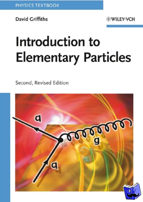 Griffiths, David (Reed College, USA) - Introduction to Elementary Particles