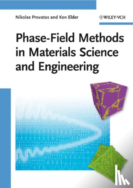 Provatas, Nikolas (McMaster University, Elder, Ken (Oakland University - Phase-Field Methods in Materials Science and Engineering