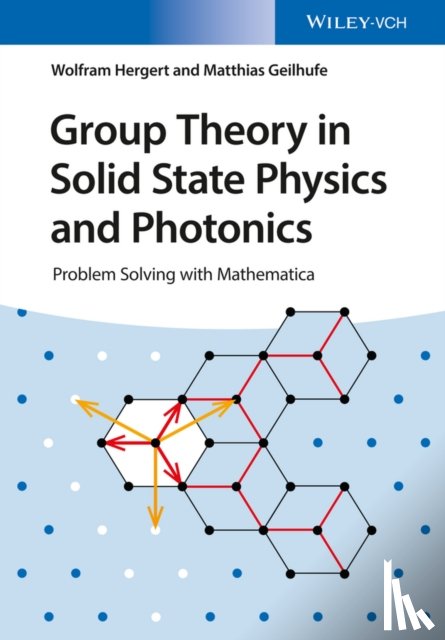 Hergert, Wolfram (University Halle-Wittenberg, Germany), Geilhufe, R. Matthias - Group Theory in Solid State Physics and Photonics