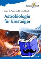 Plaxco, Kevin W. (University of California at Santa Barbara, USA), Groß, Michael (Oxford, UK) - Astrobiologie fur Einsteiger