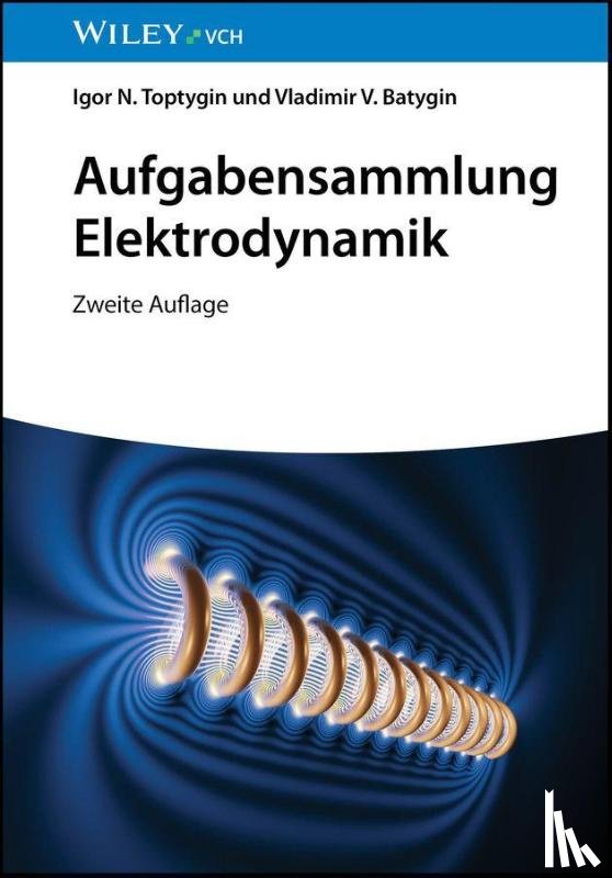 Toptygin, Igor N. (State Polytechnic University, Batygin, Vladimir V. (State Polytechnic University - Aufgabensammlung Elektrodynamik