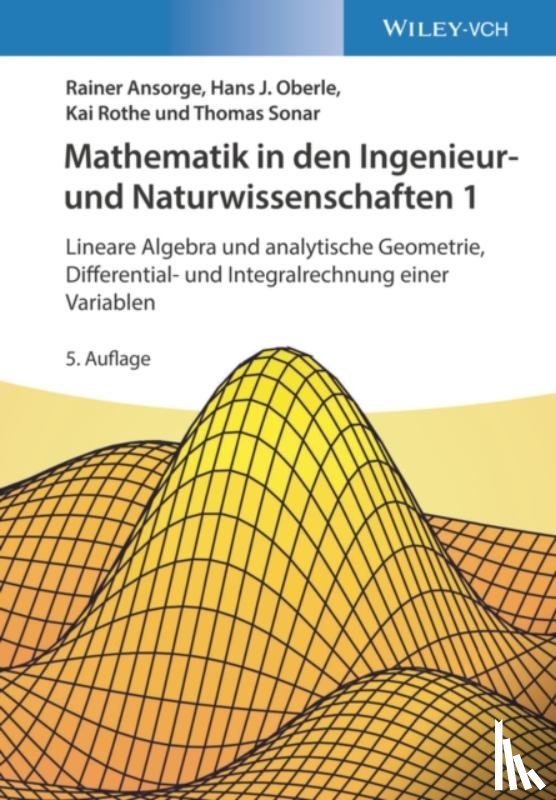 Ansorge, Rainer (Universitat Hamburg, Fachbereich Mathe), Oberle, Hans Joachim (Universitat Hamburg, Institut fur Angewandte), Rothe, Kai (Universitat Hamburg, Institut fur Angewandte Mathematik) - Mathematik in den Ingenieur- und Naturwissenschaften 1