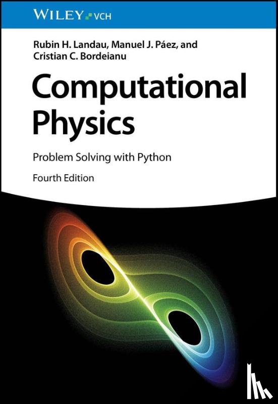 Landau, Rubin H. (Oregon State University, Paez, Manuel J. (University of Antioquia, Bordeianu, Cristian C. (Bucharest University - Computational Physics
