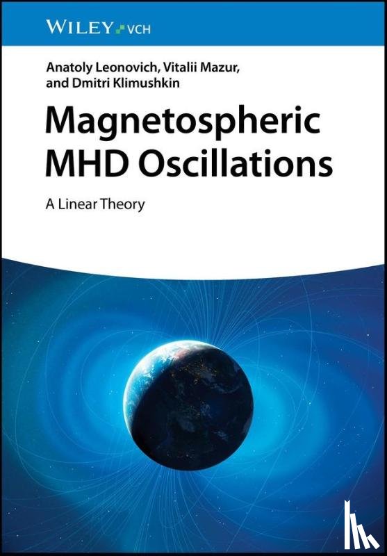 Leonovich, Anatoly (Russian Academy of Science, Klimushkin, Dmitri (Irkutsk State University, Mazur, Vitalii (Russian Academy of Science - Magnetospheric MHD Oscillations