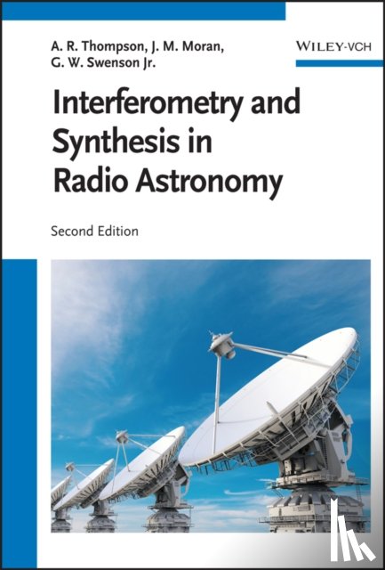 Thompson, A. Richard (National Radio Astronomy Observatory), Moran, James M. (Harvard-Smithsonian Center for Astrophysics), Swenson, George W. - Interferometry and Synthesis in Radio Astronomy