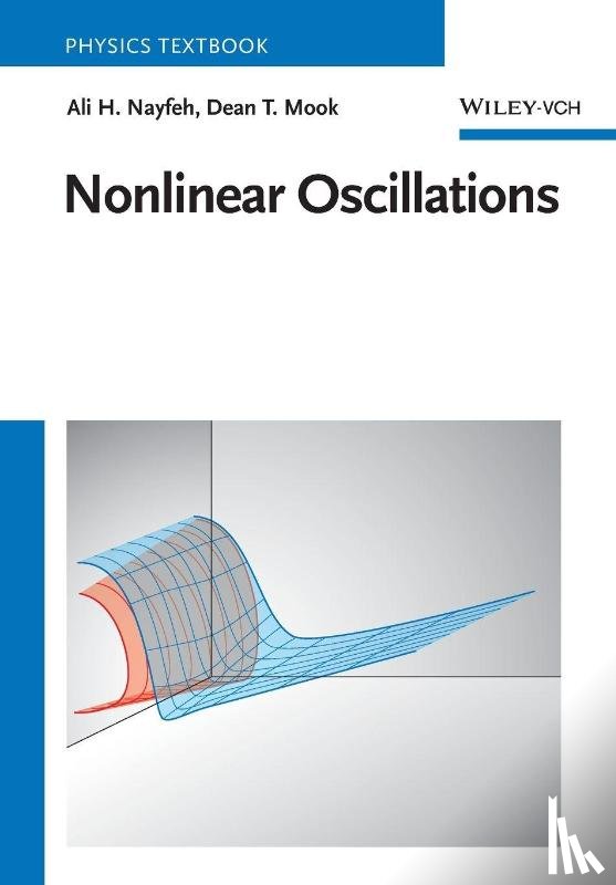 Nayfeh, Ali H. (Virginia Polytechnic Institute and State University, Mook, Dean T. (Virginia Polytechnic Institute and State University - Nonlinear Oscillations