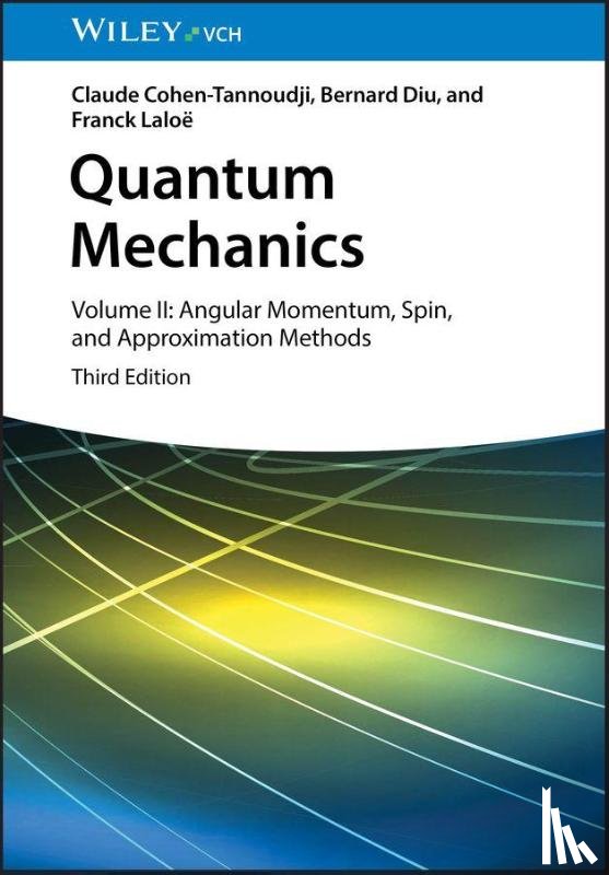 Cohen-Tannoudji, Claude (University of Paris), Diu, Bernard (University of Paris VII, Laloe, Franck (Laboratoire Kastler Brossel (ENS) - Quantum Mechanics, Volume 2
