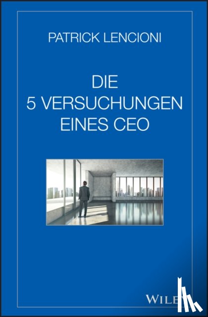 Lencioni, Patrick M. (Emeryville - Die 5 Versuchungen eines CEO