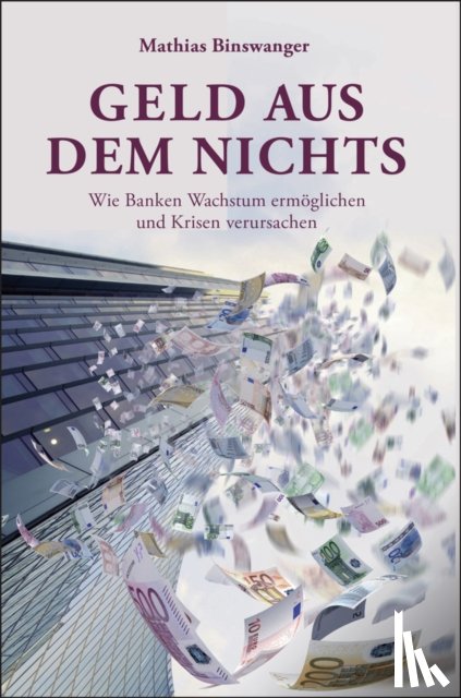 Binswanger, Mathias - Geld aus dem Nichts