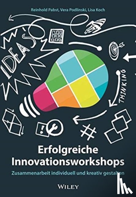 Pabst, Reinhold, Podlinski, Vera, Koch, Lisa - Erfolgreiche Innovationsworkshops