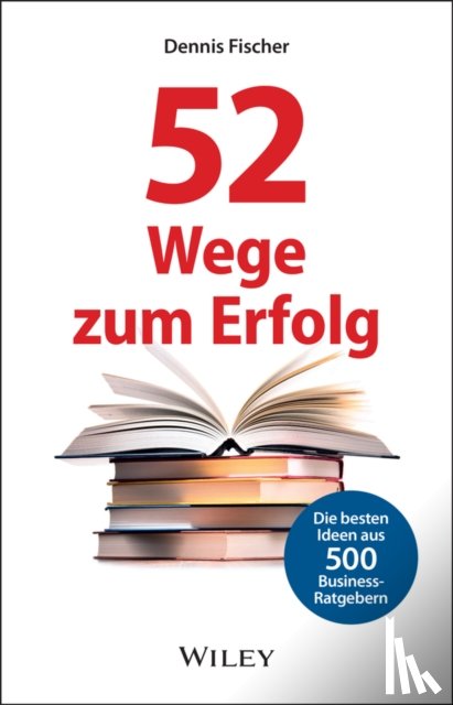 Fischer, Dennis - 52 Wege zum Erfolg