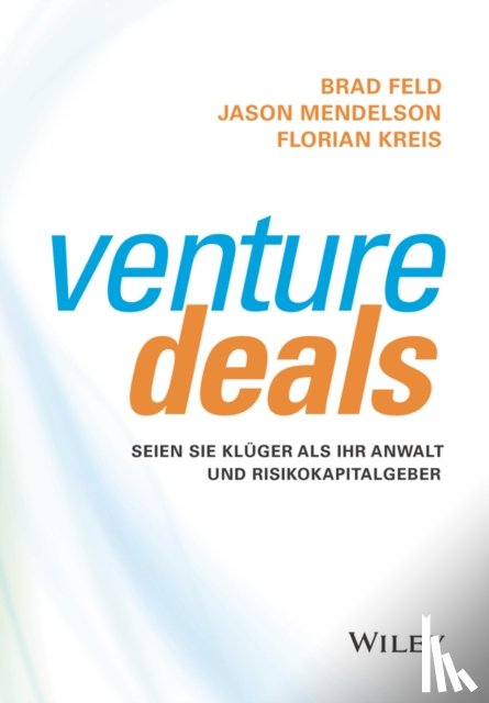Feld, Brad, Mendelson, Jason, Kreis, Florian - Venture Deals