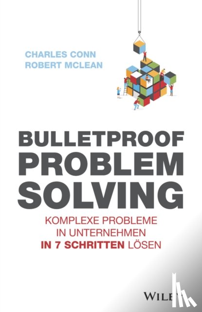 Conn, Charles, McLean, Robert - Bulletproof Problem Solving