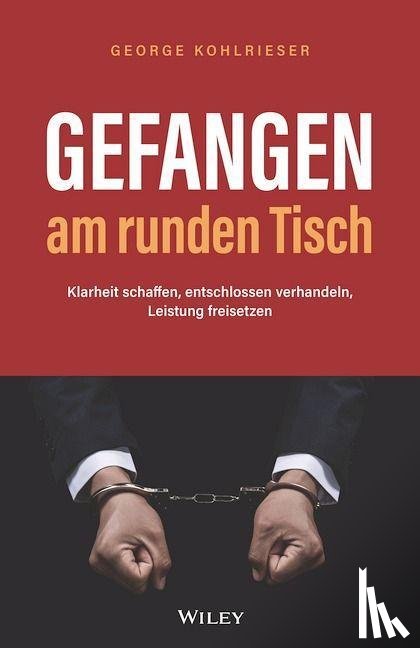Kohlrieser, George - Gefangen am runden Tisch