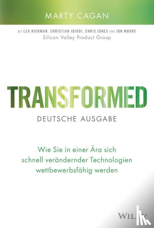 Cagan, Marty (Silicon Valley Product Group (SVPG)) - Transformed - deutsche Ausgabe