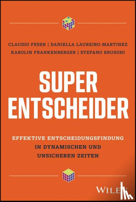 Feser, Claudio (McKinsey & Company, Laureiro-Martinez, Daniella (ETH Zurich, Frankenberger, Karolin (University of St. Gallen, Brusoni, Stefano (ETH Zurich - Super-Entscheider