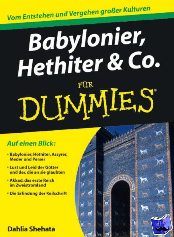 Shehata, Dahlia - Babylonier, Hethiter und Co. fur Dummies