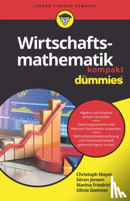 Mayer, Christoph, Jensen, Soren, Friedrich, Marina, Gwinner, Olivia - Wirtschaftsmathematik kompakt fur Dummies