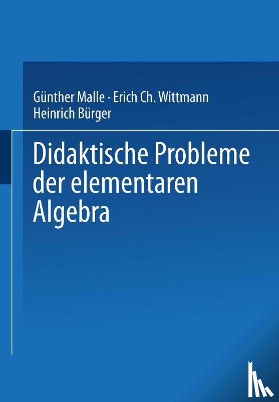 Gunther Malle, Erich C Wittmann - Didaktische Probleme Der Elementaren Algebra