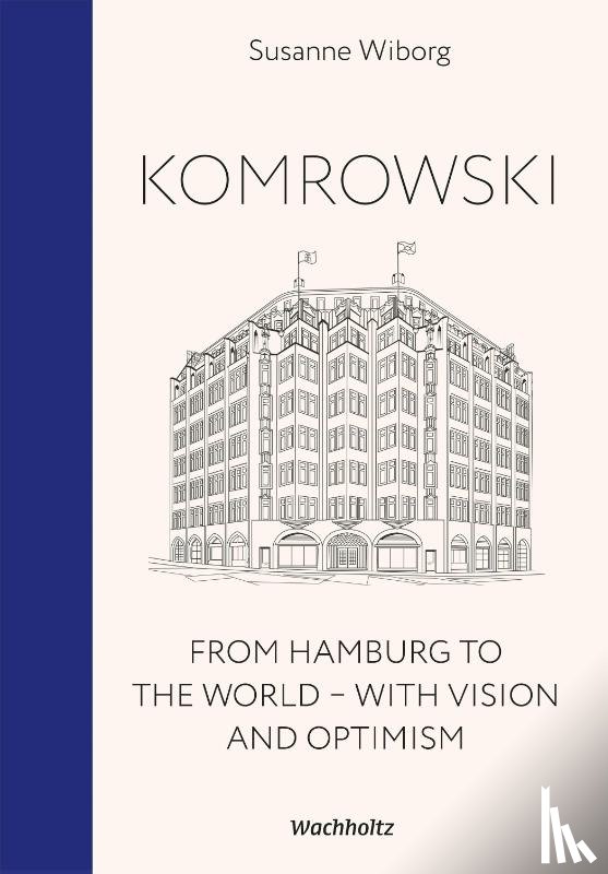 Wiborg, Susanne - Komrowski. From Hamburg to the world.
