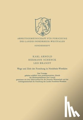 Karl, Arnold - Wege und Ziele der Forschung in Nordrhein-Westfalen: Drei Vorträge gehalten anläßlich eines parlamentarischen Abends des Ministerpräsidenten Karl Arno