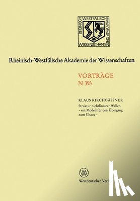 Kirchgässner, Klaus - Struktur nichtlinearer Wellen - ein Modell für den Übergang zum Chaos -: 378. Sitzung am 6. November 1991 in Düsseldorf