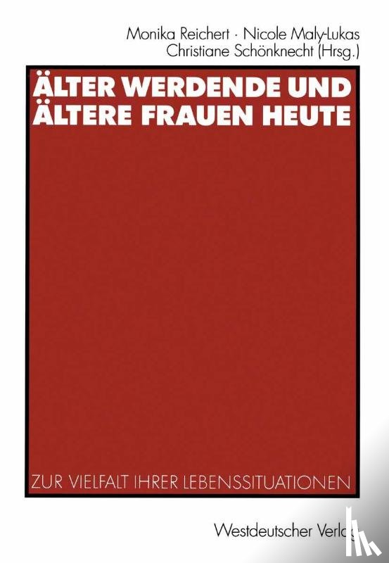 Monika Reichert, Nicole Maly-Lukas, Christiane Schonknecht - Alter Werdende und Altere Frauen Heute