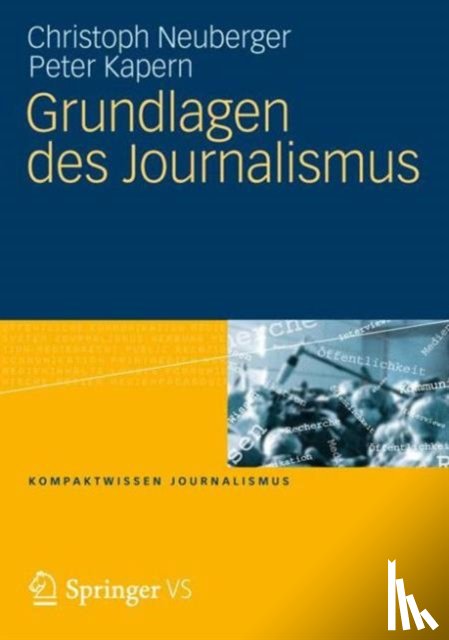 Neuberger, Christoph, Kapern, Peter - Grundlagen des Journalismus