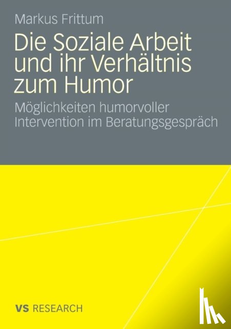 Markus Frittum - Die Soziale Arbeit Und Ihr Verhaltnis Zum Humor