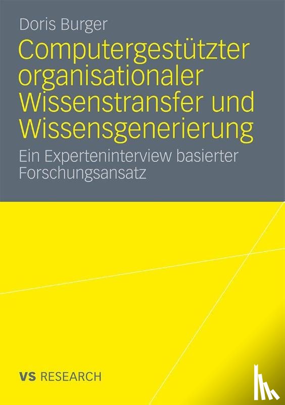 Doris Burger - Computergestutzter Organisationaler Wissenstransfer Und Wissensgenerierung