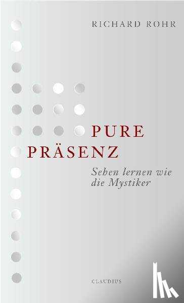 Rohr, Richard - Pure Präsenz