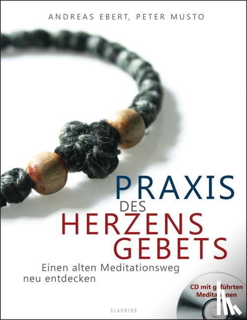 Ebert, Andreas, Musto, Peter - Praxis des Herzensgebets