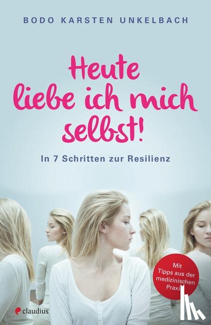 Unkelbach, Bodo Karsten - Heute liebe ich mich selbst!