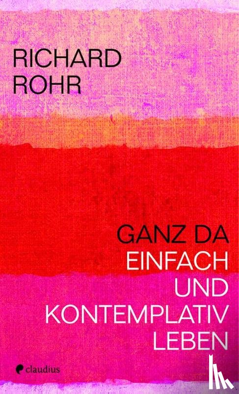 Rohr, Richard - Ganz da