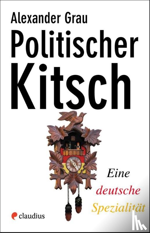 Grau, Alexander - Politischer Kitsch