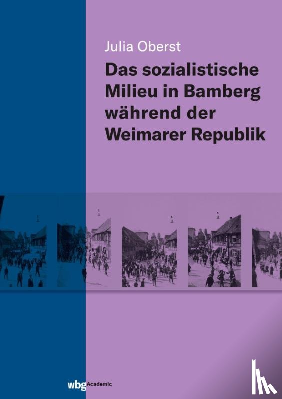 Oberst, Julia - Das sozialistische Milieu in Bamberg während der Weimarer Republik