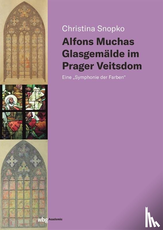 Snopko, Christina - Alfons Muchas Glasgemälde im Prager Veitsdom