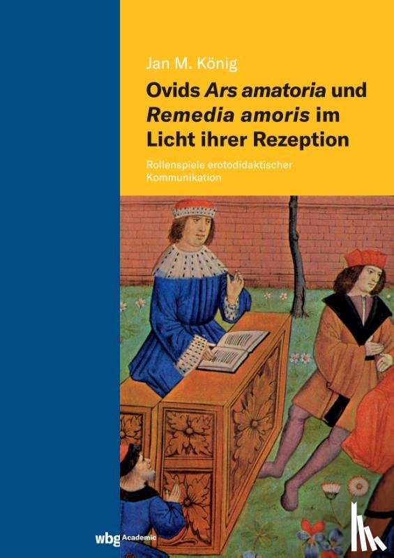 König, Jan Michael - Ovids Ars amatoria und Remedia amoris im Licht ihrer Rezeption