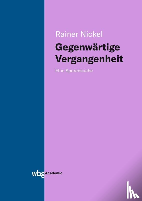 Nickel, Rainer - Gegenwärtige Vergangenheit
