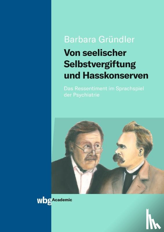 Gründler, Barbara - Von seelischer Selbstvergiftung und Hasskonserven
