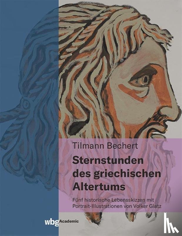 Bechert, Tilmann - Sternstunden des griechischen Altertums