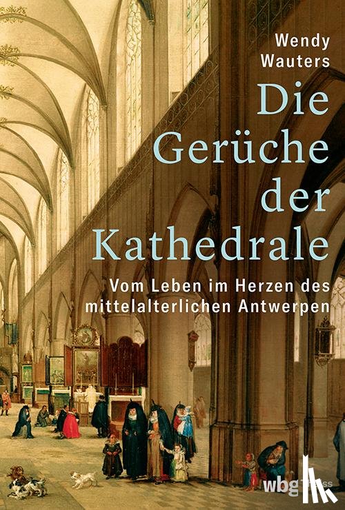 Wauters, Wendy - Die Gerüche der Kathedrale