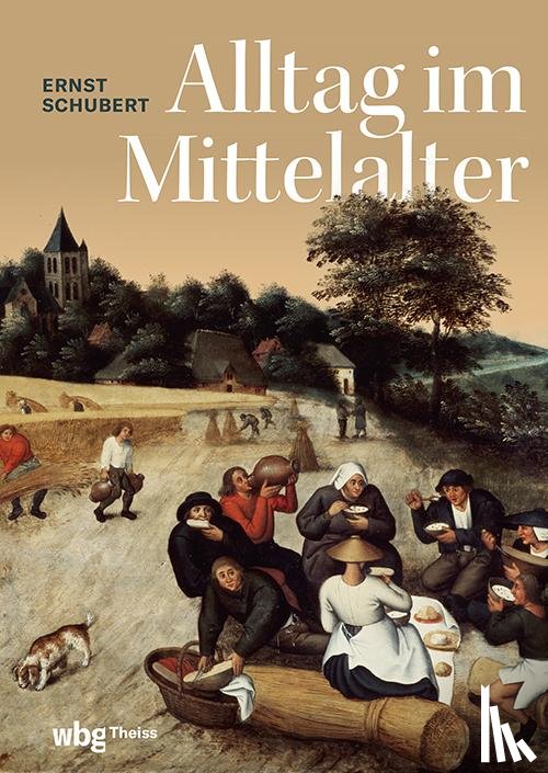 Schubert, Ernst - Alltag im Mittelalter