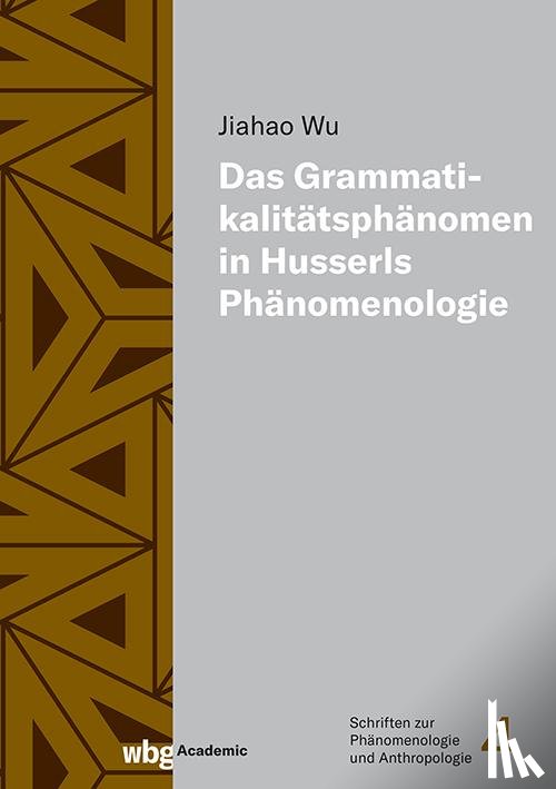 Wu, Jiahao - Das Grammatikalitätsphänomen in Husserls Phänomenologie