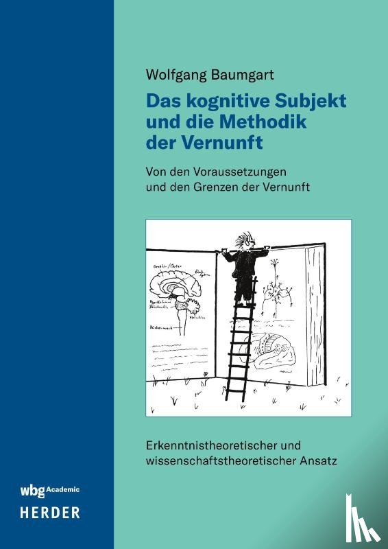 Baumgart, Wolfgang - Das kognitive Subjekt und die Methodik der Vernunft