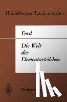 Ford, Kenneth W. - Die Welt der Elementarteilchen