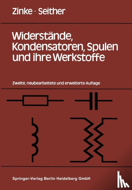 Seither, H., Zinke, O. - Widerstände, Kondensatoren, Spulen und ihre Werkstoffe