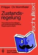 Wurmthaler, Christoph, Hippe, Peter - Zustandsregelung - Theoretische Grundlagen und anwendungsorientierte Regelungskonzepte