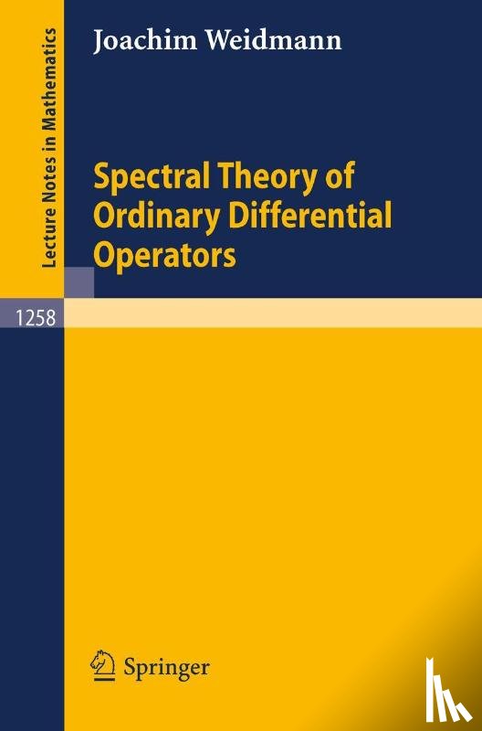 Weidmann, Joachim - Spectral Theory of Ordinary Differential Operators