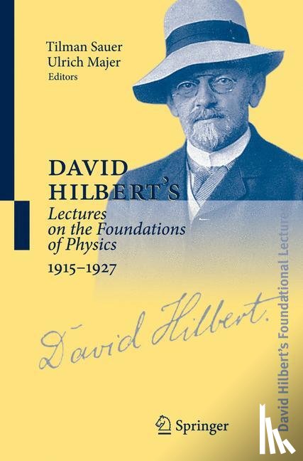  - David Hilbert's Lectures on the Foundations of Physics 1915-1927